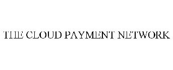 THE CLOUD PAYMENT NETWORK