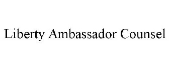 LIBERTY AMBASSADOR COUNSEL