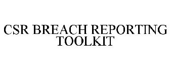 CSR BREACH REPORTING TOOLKIT