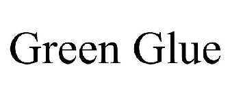 GREEN GLUE