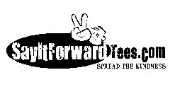 SAYITFORWARDTEES.COM SPREAD THE KINDNESS