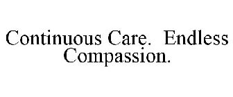 CONTINUOUS CARE. ENDLESS COMPASSION.