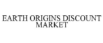 EARTH ORIGINS DISCOUNT MARKET