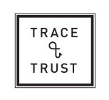 TRACE & TRUST