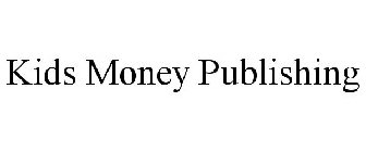 KIDS MONEY PUBLISHING