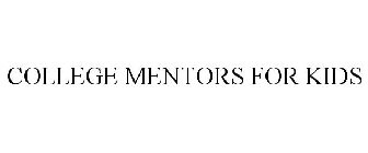 COLLEGE MENTORS FOR KIDS