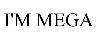 I'M MEGA