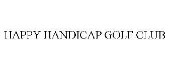 HAPPY HANDICAP GOLF CLUB