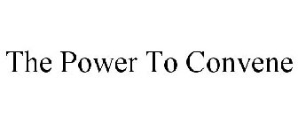 THE POWER TO CONVENE