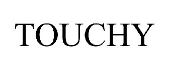 TOUCHY