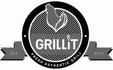 GRILLIT FRESH AUTHENTIC GRILL EST. 2011