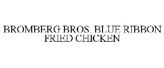 BROMBERG BROS. BLUE RIBBON FRIED CHICKEN