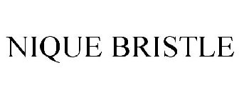 NIQUE BRISTLE