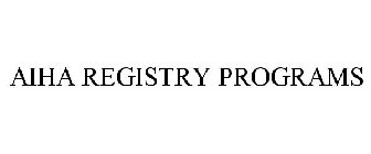 AIHA REGISTRY PROGRAMS