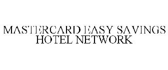 MASTERCARD EASY SAVINGS HOTEL NETWORK