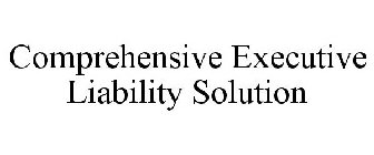 COMPREHENSIVE EXECUTIVE LIABILITY SOLUTION