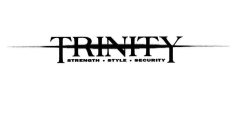 TRINITY STRENGTH STYLE SECURITY