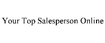 YOUR TOP SALESPERSON ONLINE