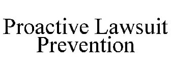 PROACTIVE LAWSUIT PREVENTION