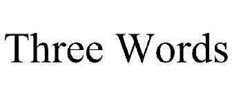 THREE WORDS