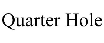 QUARTERHOLE