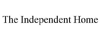 THE INDEPENDENT HOME