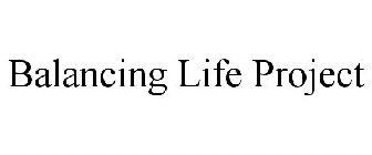 BALANCING LIFE PROJECT