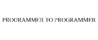 PROGRAMMER TO PROGRAMMER