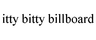 ITTY BITTY BILLBOARD