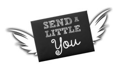 SEND A LITTLE YOU