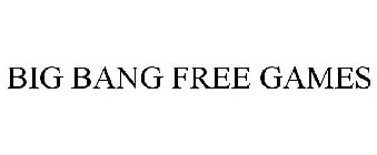 BIG BANG FREE GAMES