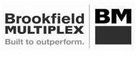 BROOKFIELD MULTIPLEX BM BUILT TO OUTPERFORM.