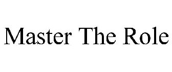 MASTER THE ROLE