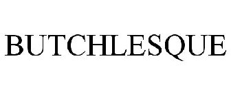 BUTCHLESQUE