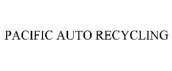 PACIFIC AUTO RECYCLING