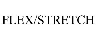 FLEX/STRETCH