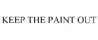 KEEP THE PAINT OUT