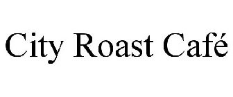 CITY ROAST CAFÉ