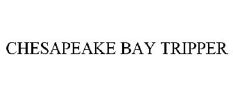 CHESAPEAKE BAY TRIPPER