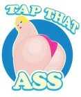 TAP THAT ASS