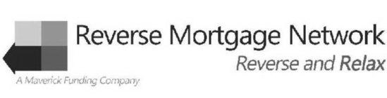 REVERSE MORTGAGE NETWORK REVERSE AND RELAX A MAVERICK FUNDING COMPANY