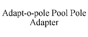 ADAPT-O-POLE POOL POLE ADAPTER