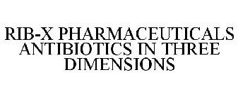 RIB-X PHARMACEUTICALS ANTIBIOTICS IN THREE DIMENSIONS