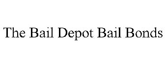 THE BAIL DEPOT BAIL BONDS