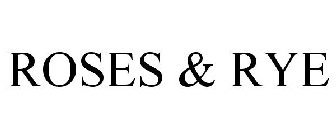 ROSES & RYE