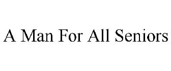 A MAN FOR ALL SENIORS