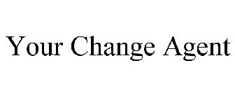 YOUR CHANGE AGENT