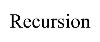 RECURSION