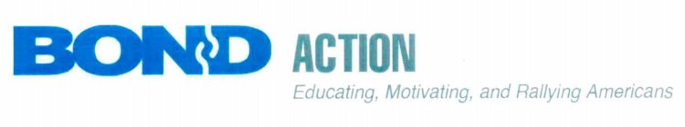 BOND ACTION EDUCATING, MOTIVATING, AND RALLYING AMERICANS