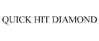 QUICK HIT DIAMOND